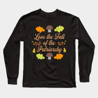 Love the Fall Of the Patriarchy Long Sleeve T-Shirt